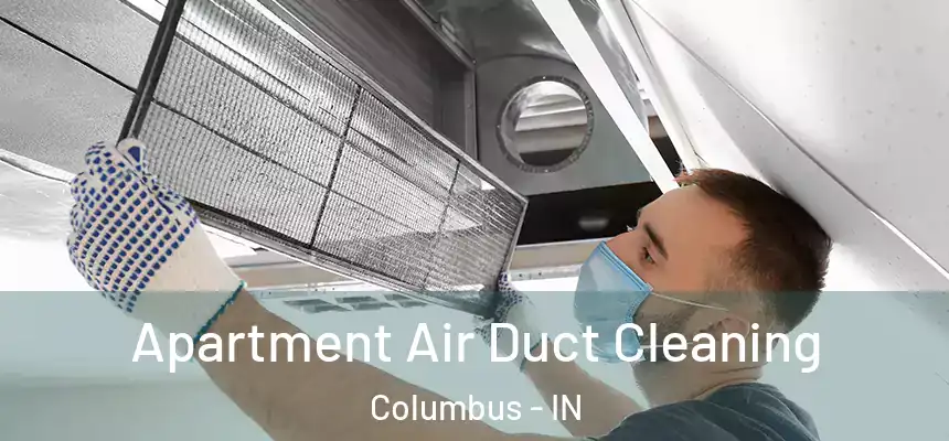 Apartment Air Duct Cleaning Columbus - IN