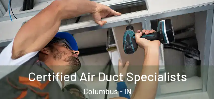 Certified Air Duct Specialists Columbus - IN