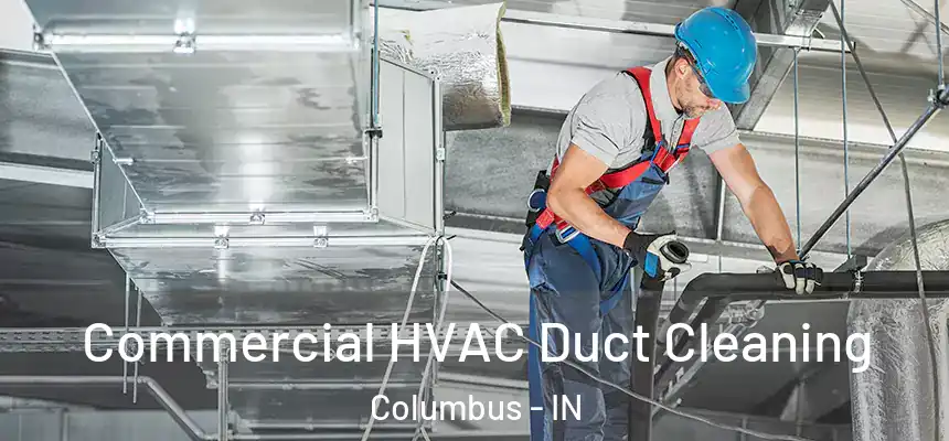  Commercial HVAC Duct Cleaning Columbus - IN