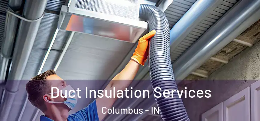  Duct Insulation Services Columbus - IN