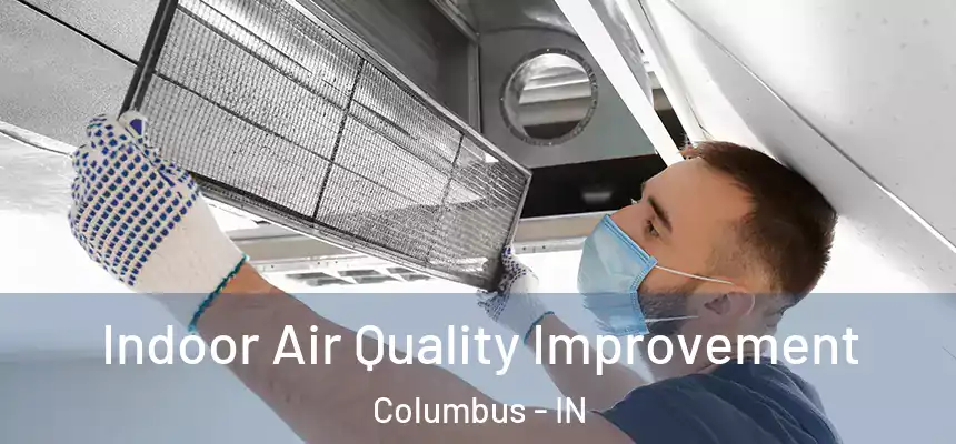 Indoor Air Quality Improvement Columbus - IN