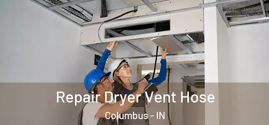 Repair Dryer Vent Hose Columbus - IN