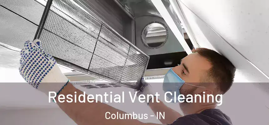  Residential Vent Cleaning Columbus - IN
